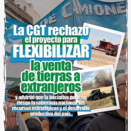 La CGT rechaz&oacute; el proyecto para flexibilizar la venta de tierras a extranjeros