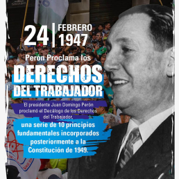 24 de febrero de 1947 Per&oacute;n Proclama los Derechos del Trabajador