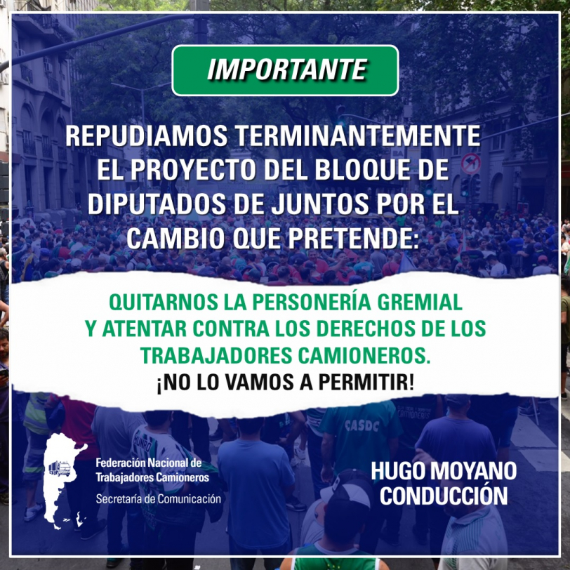 Repudios al pedido de Juntos por el cambio de cancelar la personería gremial del Sindicato de Camioneros