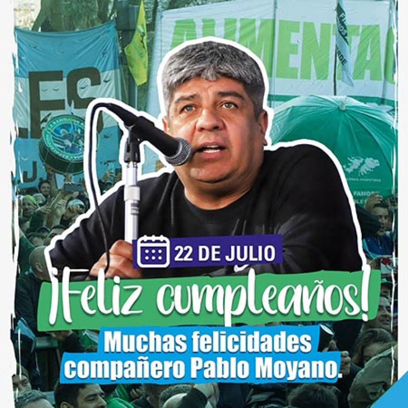 22 de julio Feliz cumplea&ntilde;os Pablo Moyano