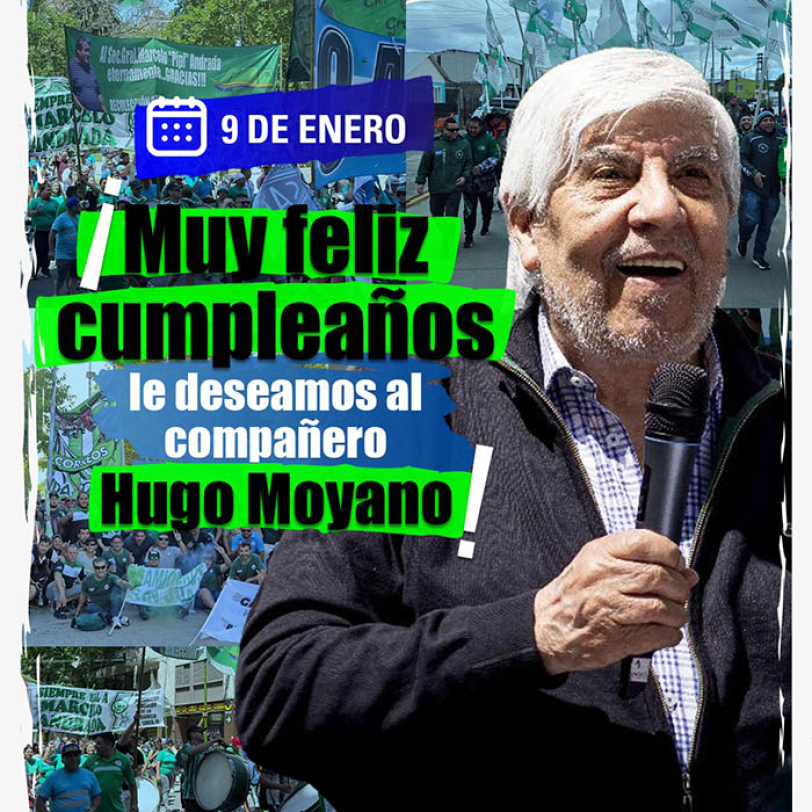 9 de enero &iexcl;Muy feliz cumplea&ntilde;os le deseamos al compa&ntilde;ero Hugo Moyano!