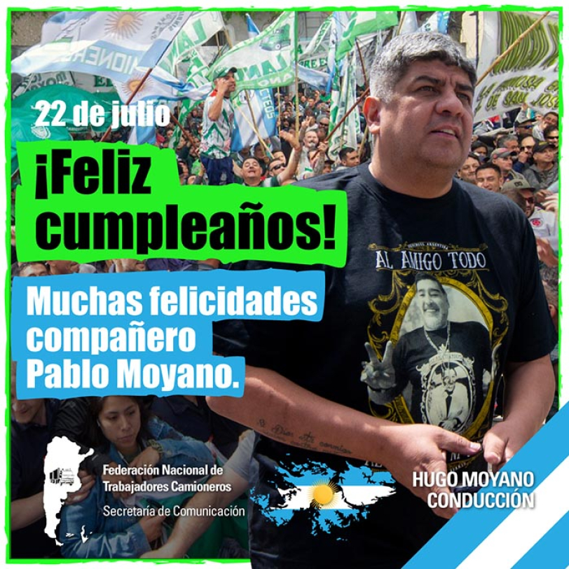 22 de julio - Feliz cumpleaños compañero Pablo Moyano